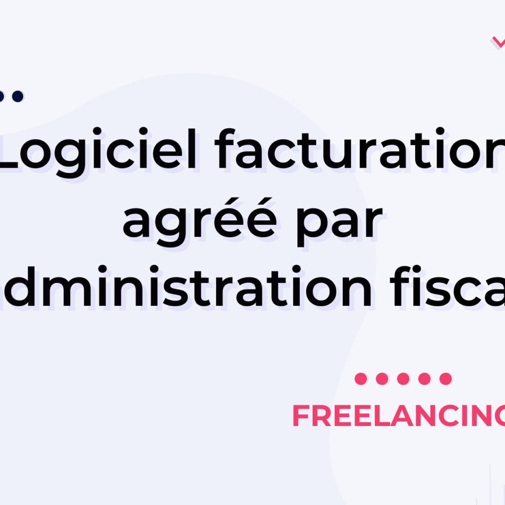 Logiciel de facturation agréé par l’administration fiscale
